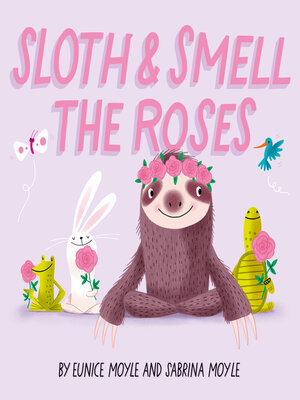 cover image of Sloth and Smell the Roses (A Hello!Lucky Book)